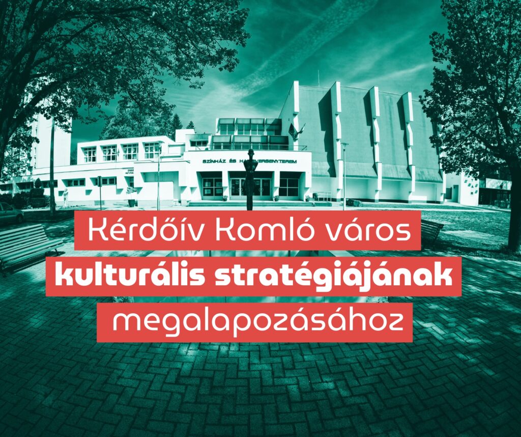Kérdőív Komló város kulturális stratégiájának megalapozásához